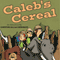 Caleb's Cereal