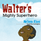 Walter's Mighty Superhero