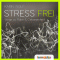 Stress frei. Wege zu Ruhe & Gelassenheit