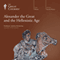 Alexander the Great and the Hellenistic Age