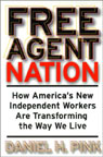 Free Agent Nation: How America's New Independent Workers Are Transforming the Way We Live