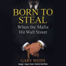 Born to Steal: When the Mafia Hit Wall Street