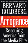 Arrogance: Rescuing America from the Media Elite