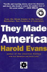 They Made America: From the Steam Engine to the Search Engine: Two Centuries of Innovators