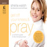 Get Off Your Knees and Pray: A Woman's Guide to Life-Changing Prayer