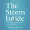 The Storm Inside: Trade the Chaos of How You Feel for the Truth of Who You Are