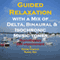 Guided Relaxation with a Mix of Delta Binaural Isochronic Tones: 3 in 1 Legendary, Complete Hypnotherapy Session