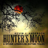 Hunter's Moon and Other American Gothic Tales