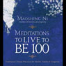 Meditations to Live to be 100: The Secrets of Long Life from a Master of Chinese Medicine