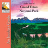 Grand Teton National Park, Audio Tour: An Insider's Guide