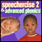 Speechercise 2 and Advanced Phonics