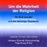 Um die Wahrheit der Religion. Der Streit zwischen Lessing und dem Hamburger Hauptpastor Goeze