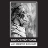 In His Own Words: Conversations with Meister Eckhart