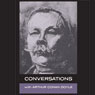 Conversations with Arthur Conan Doyle: In His own Words