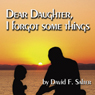 Dear Daughter, I Forgot Some Things