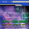 Why We Blog: (and you should too!) An Exploration of the Blogoshere