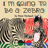 I'm Going to Be a Zebra