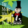 The Mole Who Wanted to be a Mouse