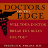 Doctors on the Edge: Will Your Doctor Break the Rules for You?