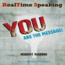 RealTime Speaking: YOU Are the Message!