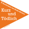 Kurz und tdlich