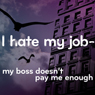 I Hate My Job: My Boss Doesn't Pay Me Enough