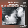 Enriquecer El Goce Sexual En Pareja (Texto Completo) [Enhanced Sexual Pleasure for Couples
