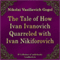 The Tale of How Ivan Ivanovich Quarreled with Ivan Nikiforovich (Povest' o tom, kak possorilsya Ivan Ivanovich s Ivanom Nikiforovichem)