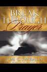 Breakthrough Prayer: The Secret of Receiving What You Need From God