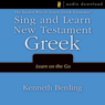 Sing and Learn New Testament Greek: The Easiest Way to Learn Greek Grammar