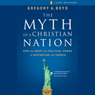 Myth of a Christian Nation: How the Quest for Political Power Is Destroying the Church