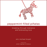 Peppermint-Filled Piatas: Breaking Through Tolerance and Embracing Love