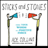 Sticks and Stones: Using Your Words as a Positive Force