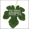 The Naked Gospel: The Truth You May Never Hear in Church