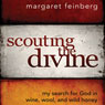 Scouting the Divine: My Search for God in Wine, Wool, and Wild Honey