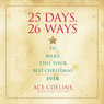 25 Days, 26 Ways to Make This Your Best Christmas Ever