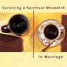 Surviving a Spiritual Mismatch in Marriage