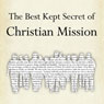 The Best Kept Secret of Christian Mission: Promoting the Gospel with More Than Our Lips