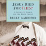 Jesus Died for This?: A Religious Satirist's Search for the Risen Christ