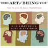 The Art of Being You: How to Live as God's Masterpiece