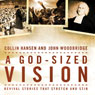 A God-Sized Vision: Revival Stories that Stretch and Stir