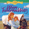 Where Tomorrow Waits: Westward Dreams, Book 3