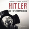 Hitler In the Crosshairs: A GI's Story of Courage and Faith