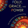 Folly, Grace, and Power: The Mysterious Act of Preaching