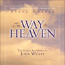 The Way to Heaven: The Gospel According to John Wesley