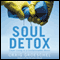 Soul Detox: Clean Living in a Contaminated World