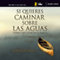 Si Quieres Caminar Sobre Las Aguas Tiene Que Salir De La Barca: [If You Want to Walk on Water, You Have to Get out of the Boat]