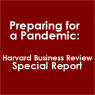 Preparing for a Pandemic: Harvard Business Review Special Report