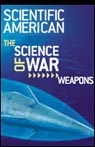 The Science of War: Weapons, A ScientificAmerican.com Special Online Issue