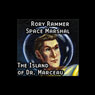 Rory Rammer, Space Marshal: The Island of Dr. Marceau (Dramatized)
